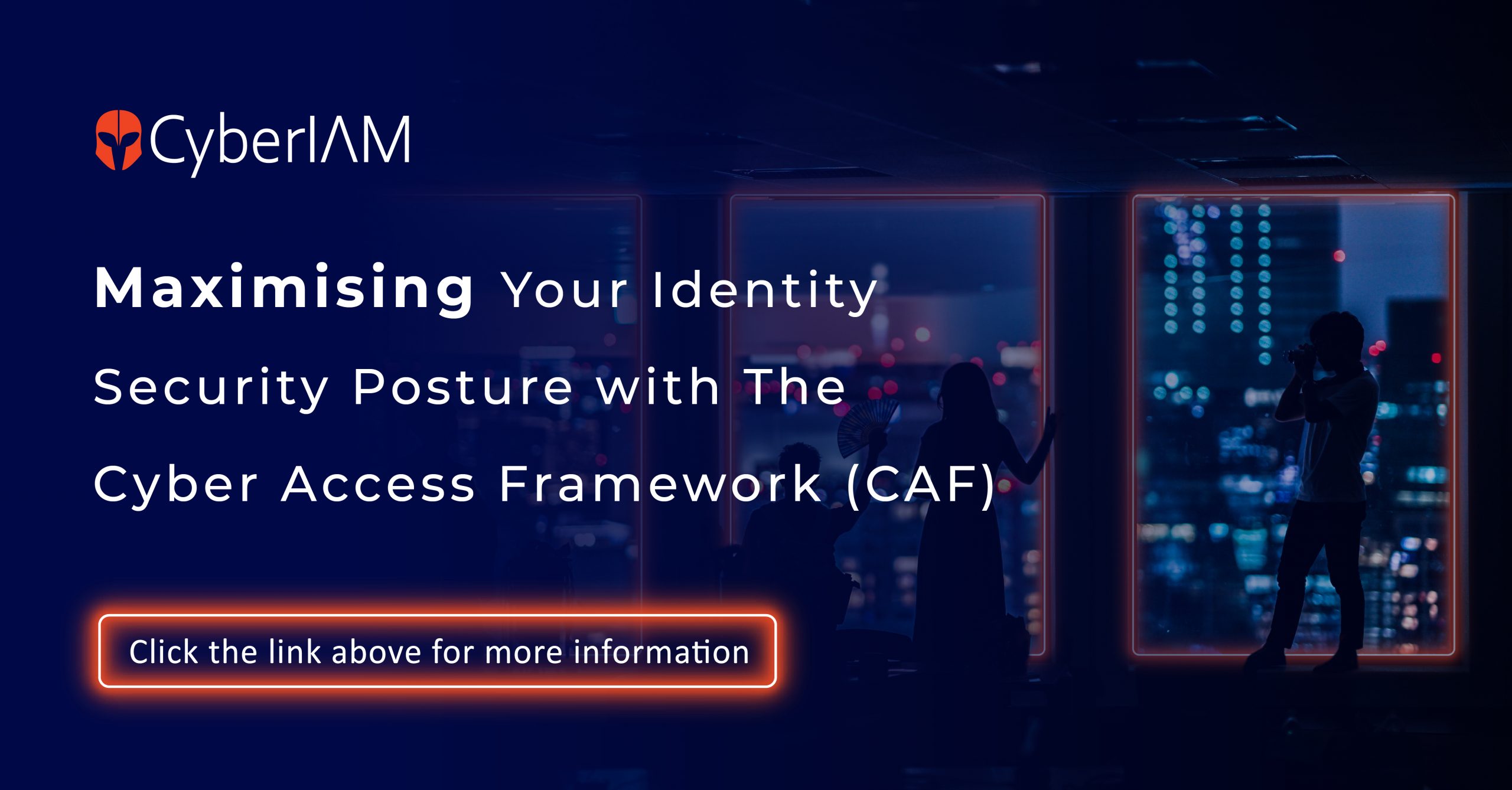 Maximising Your Identity Security Posture with The Cyber Access Framework (CAF)