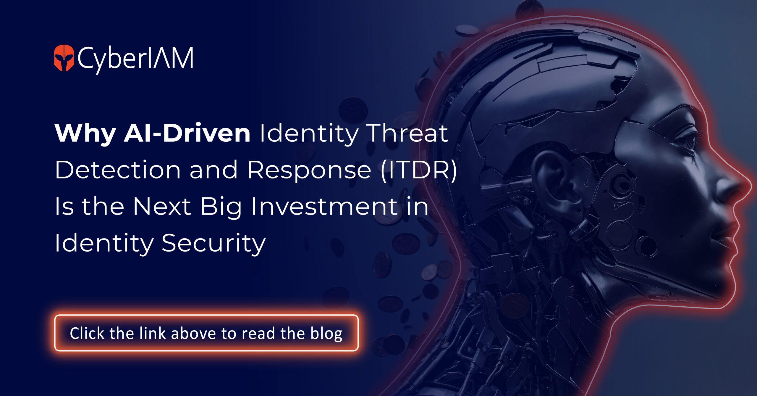 Why AI‑Driven Identity Threat Detection and Response (ITDR) Is the Next Big Investment in Identity Security