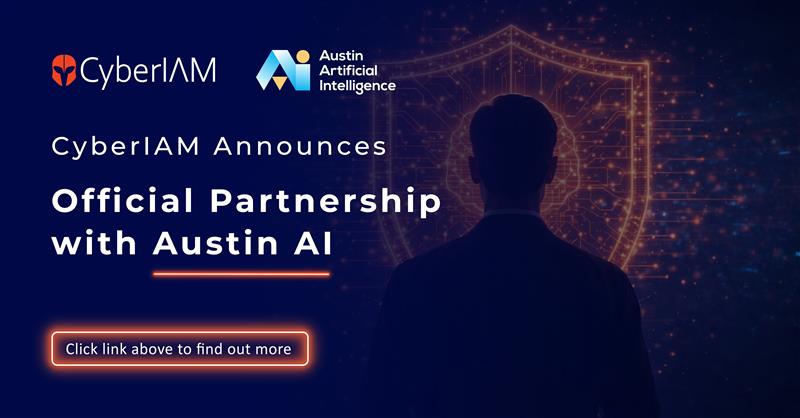 CyberIAM Announces Official Partnership with Austin AI