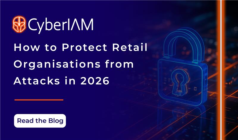 How to Protect Retail Organisations from Attacks in 2026